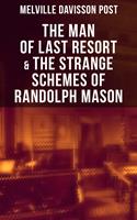 The Man of Last Resort & The Strange Schemes of Randolph Mason