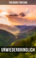   Unwiederbringlich
