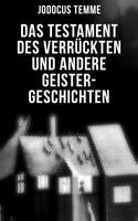   Das Testament des Verr&uuml;ckten und andere Geister-Geschichten