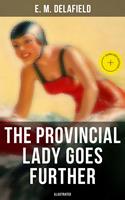   THE PROVINCIAL LADY GOES FURTHER (ILLUSTRATED)