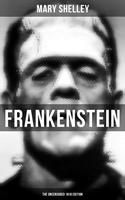   FRANKENSTEIN (The Uncensored 1818 Edition)