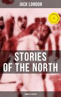   Jack London's Stories of the North - Complete Edition