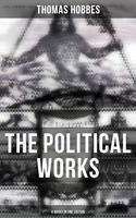   The Political Works of Thomas Hobbes (4 Books in One Edition)