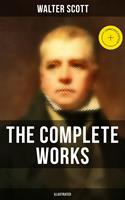   The Complete Works of Sir Walter Scott (Illustrated)