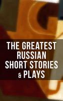   The Greatest Russian Short Stories & Plays