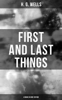   FIRST AND LAST THINGS (4 Books in One Edition)