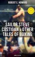 Sailor Steve Costigan & Other Tales of Boxing - Complete Edition