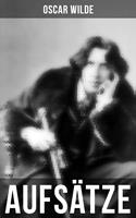   Oscar Wilde: Aufs&auml;tze