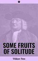   Some Fruits of Solitude