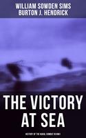   The Victory at Sea: History of the Naval Combat in WW1