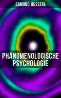   Edmund Husserl: Ph&auml;nomenologische Psychologie
