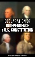   Declaration of Independence & U.S. Constitution (Including the Bill of Rights and All Amendments)