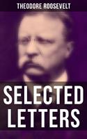   Selected Letters of Theodore Roosevelt