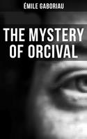   THE MYSTERY OF ORCIVAL