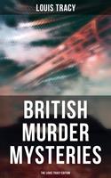   British Murder Mysteries - The Louis Tracy Edition