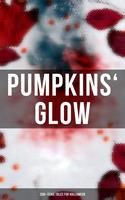   Pumpkins'Glow: 200+ Eerie Tales for Halloween