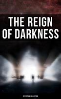   The Reign of Darkness (Dystopian Collection)
