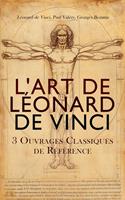   L'Art de Léonard de Vinci: 3 Ouvrages Classiques de Référence