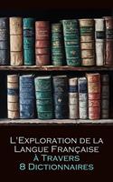 L'Exploration de la Langue Française à Travers 8 Dictionnaires