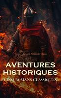   Aventures Historiques : Cinq Romans Classiques