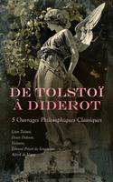   De Tolsto&iuml; &agrave; Diderot : 5 Ouvrages Philosophiques Classiques