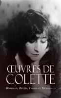   Œuvres de Colette: Romans, Récits, Essais et Mémoires