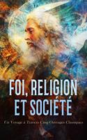   Foi, Religion et Société : Un Voyage à Travers Cinq Ouvrages Classiques