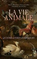   La Vie Animale: Quatre Livres Classiques