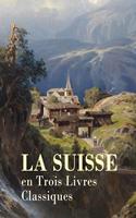   La Suisse en Trois Livres Classiques