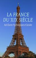La France du XIX? Siècle : Huit Œuvres Psychologiques et Sociales