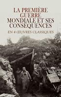   La Premi&egrave;re Guerre Mondiale et Ses Cons&eacute;quences en 4 &OElig;uvres Classiques