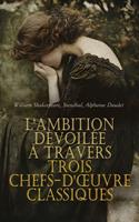   L'Ambition D&eacute;voil&eacute;e &agrave; travers Trois Chefs-d'&oelig;uvre Classiques