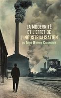 La Modernité et l'Effet de l'Industrialisation en Trois Œuvres Classiques