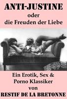   Anti-Justine oder die Freuden der Liebe (Ein Erotik, Sex & Porno Klassiker)