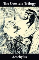   The Oresteia Trilogy (Unabridged English Translation)