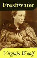   Freshwater: a comedy by Virginia Woolf (1923 & 1935 Version)