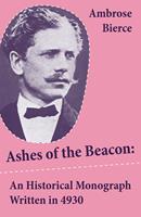   Ashes of the Beacon: An Historical Monograph Written in 4930 (Unabridged)