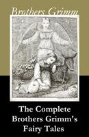  The Complete Brothers Grimm's Fairy Tales (over 200 fairy tales and legends)
