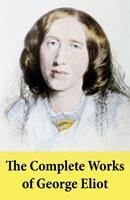   The Complete Works of George Eliot