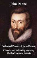   Collected Poems of John Donne - A Valediction: Forbidding Mourning + 57 other Songs and Sonnets