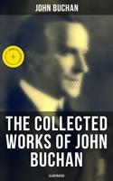 The Collected Works of John Buchan (Illustrated)