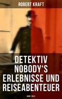   Detektiv Nobody's Erlebnisse und Reiseabenteuer (Band 1 bis 8)