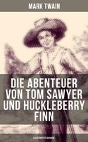   Die Abenteuer von Tom Sawyer und Huckleberry Finn (Illustrierte Ausgabe)
