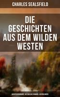   Die Geschichten aus dem Wilden Westen: Abenteuerromane, Historische Romane & Erz&auml;hlungen