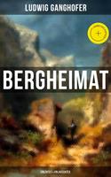 Ludwig Ganghofer: Bergheimat - Erlebtes & Erlauschtes