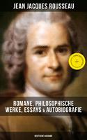   Jean Jacques Rousseau: Romane, Philosophische Werke, Essays & Autobiografie (Deutsche Ausgabe)