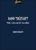 David Trezeguet. Tutti i numeri del campione