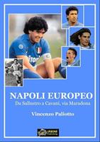   Napoli europeo. Da Sallustro a Cavani, via Maradona