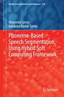   Phoneme-Based Speech Segmentation using Hybrid Soft Computing Framework