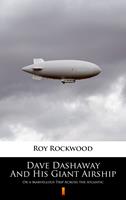   Dave Dashaway And His Giant Airship
